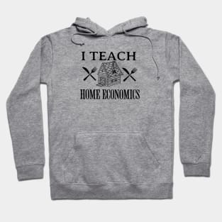 I teach Home Economics Hoodie